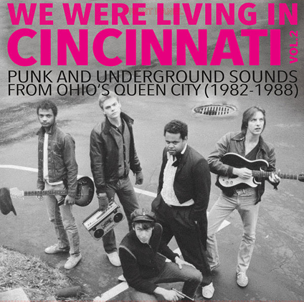 V/A - We Were Living In Cincinnati: Punk and Underground Sounds from Ohio's Queen City, 1982 - 1988 (Compilation)