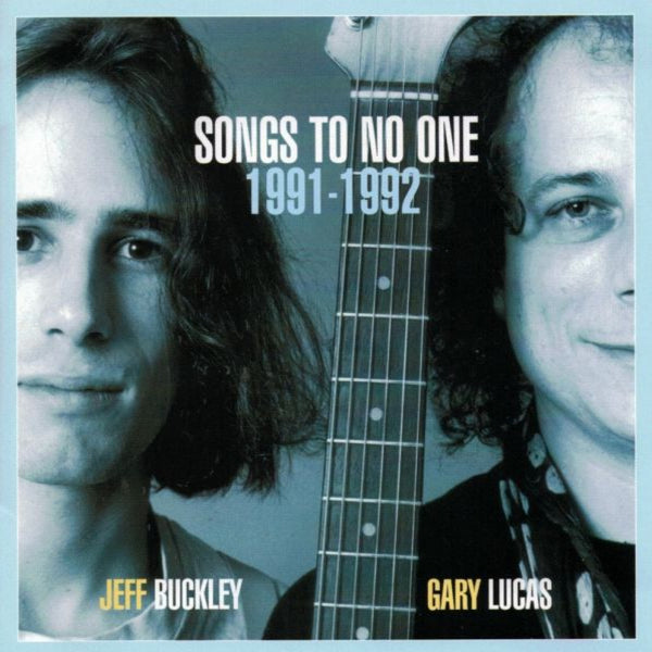 Buckley, Jeff & Gary Lucas - Songs To No One 1991-1992