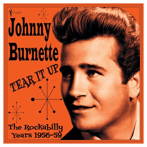 Burnette, Johnny - Tear It Up: The Rockabilly Years 1956-59