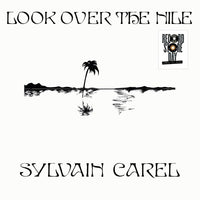 Carel, Sylvain - Look Over The Nile