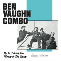 Ben Vaughan Combo - My First Band / Vibrato In The Grotto (7")