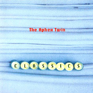 Aphex Twin - Classics
