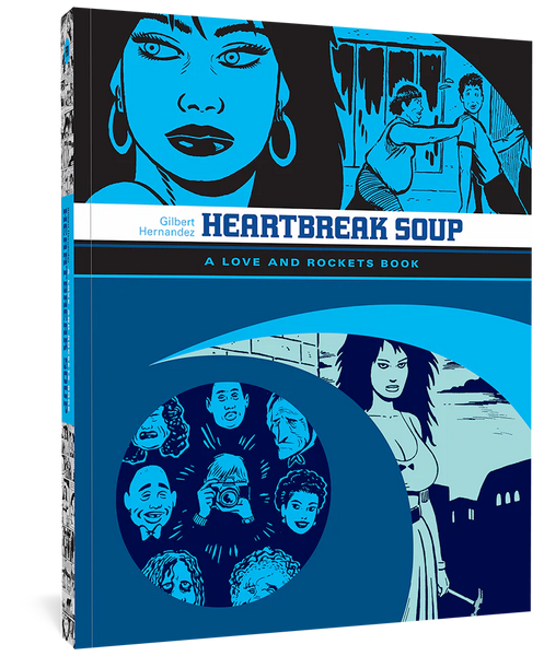 Heartbreak Soup: A Love and Rockets Story by Gilbert Hernandez