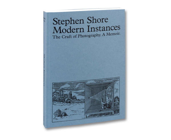 Modern Instances: The Craft of Photography (Expanded Edition) by Stephen Shore