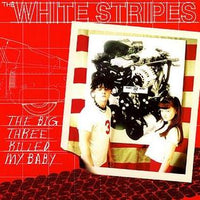 White Stripes, The - Big Three Killed My Baby (7")