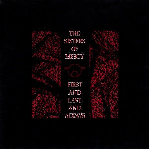 Sisters of Mercy - First and Last and Always