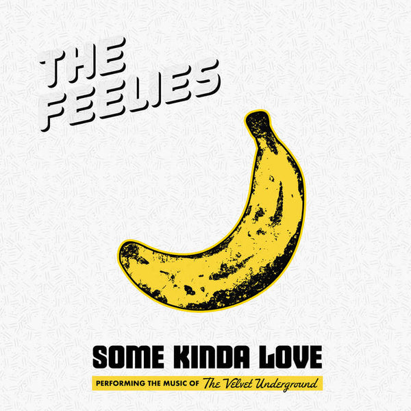 Feelies, The - Some Kinda Love: Performing The Music of the Velvet Underground