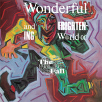 Fall, The - The Wonderful And Frightening World Of....
