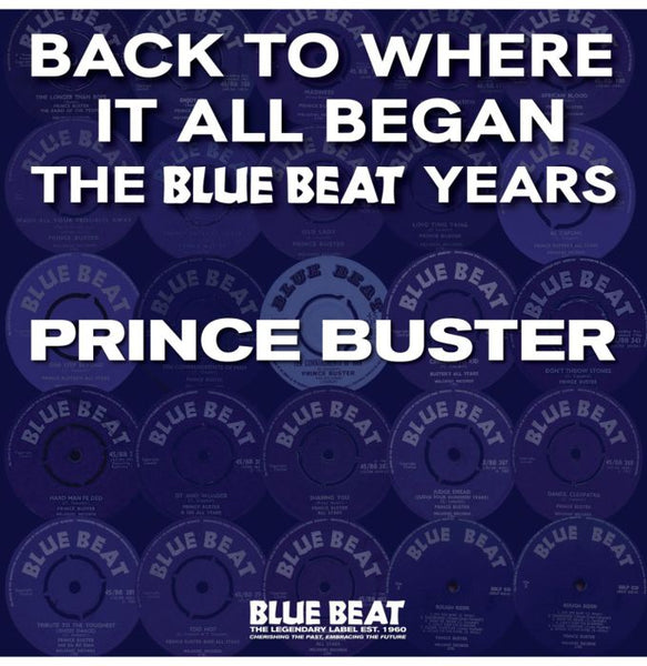 Prince Buster - Back To Where It All Began: The Blue Beat Years