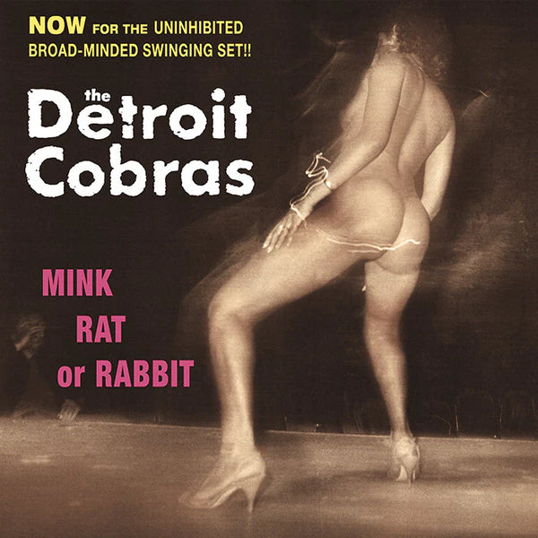 Detroit Cobras, The - Mink, Rat, or Rabbit