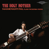 Pal, Madhuvanti - The Holy Mother (Plays The Rudra Veena)
