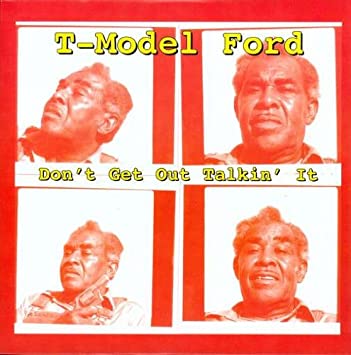 T-Model Ford - Don't Get Out Talkin' It (10")