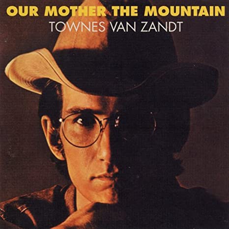 Van Zandt, Townes - Our Mother the Mountain