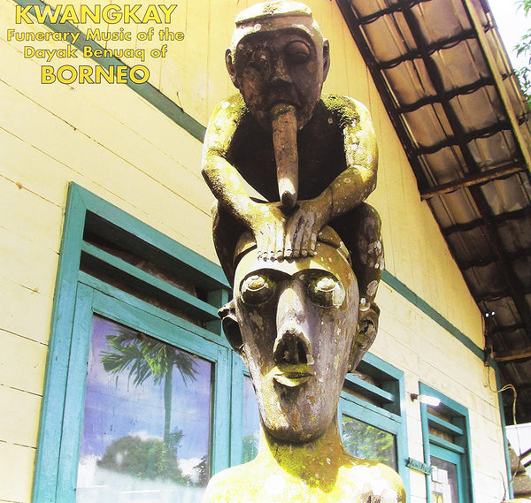Kwangkay (Compilation) - Funerary Music of the Dayak Benuaq of Boreno