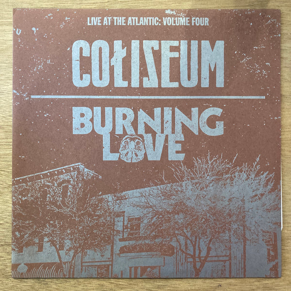 Coliseum / Burning Love - Live at the Atlantic: Vol. 4