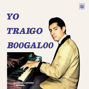 Linares, Alfredo Y Sonora - Yo Traigo Boogaloo
