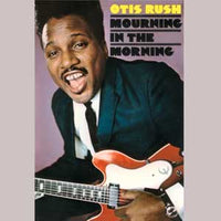 Rush, Otis - Mourning In The Morning