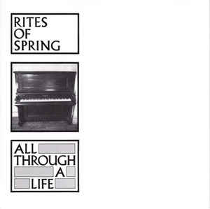 Rites of Spring - All Through A Life (7")