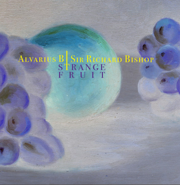 Alvarius B & Sir Richard Bishop - Strange Fruit