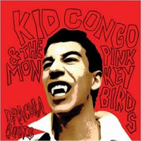 Kid Congo and the Pink Monkeybirds - Dracula Boots