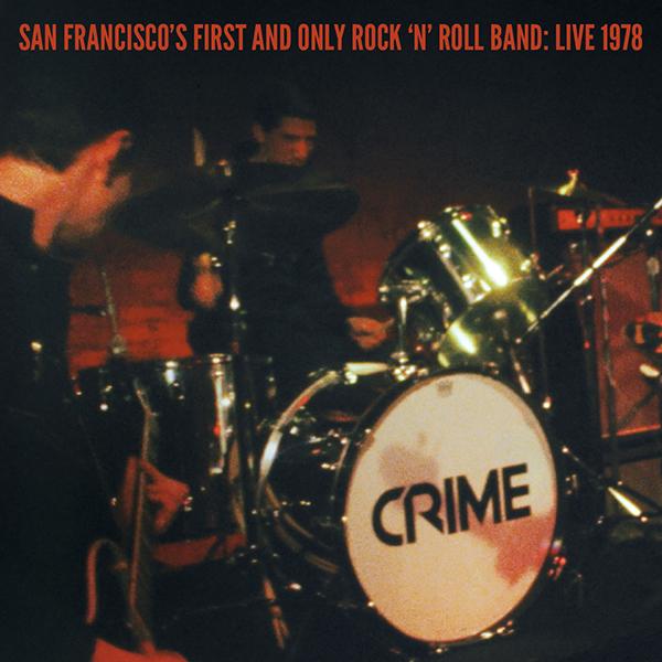 Crime - San Francisco's First And Only Rock 'n' Roll Band: Live 1978 (2x7")