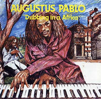 Pablo, Augustus - Dubbing in a Africa