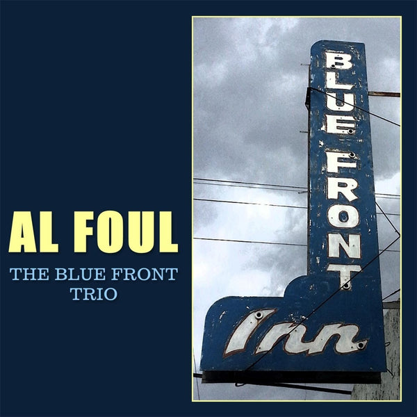 Foul, Al - The Blue Front Trio