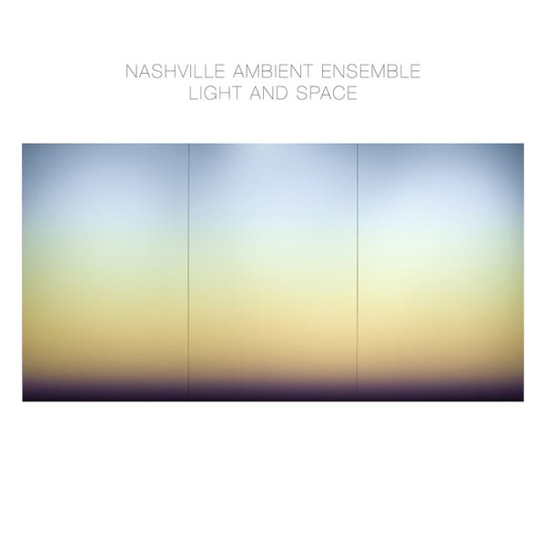 Nashville Ambient Ensemble - Light And Space
