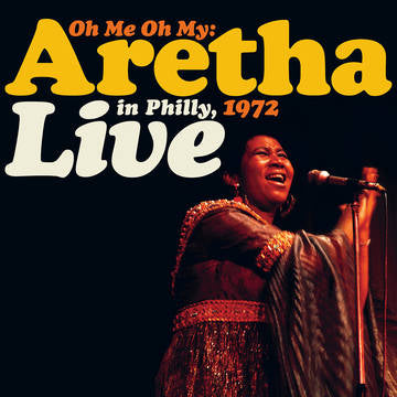 Franklin, Aretha - Oh Me Oh My: Aretha Live in Philly 1972