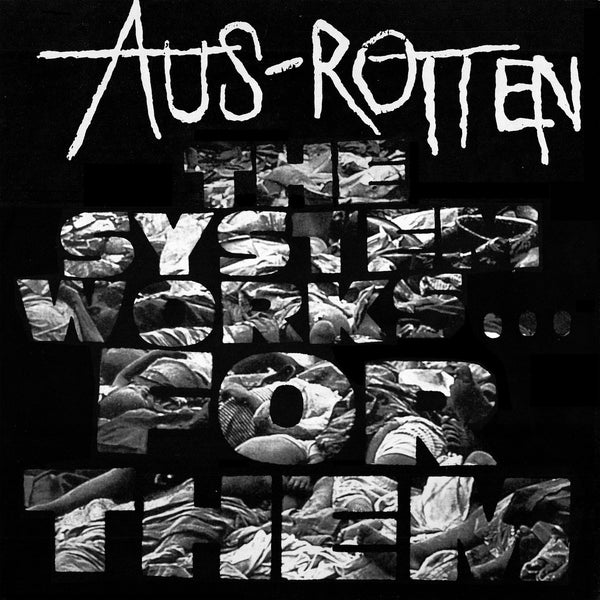 Aus Rotten - The System Works for Them