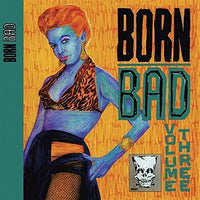 V/A - Born Bad: Vol. 3 (Compilation)