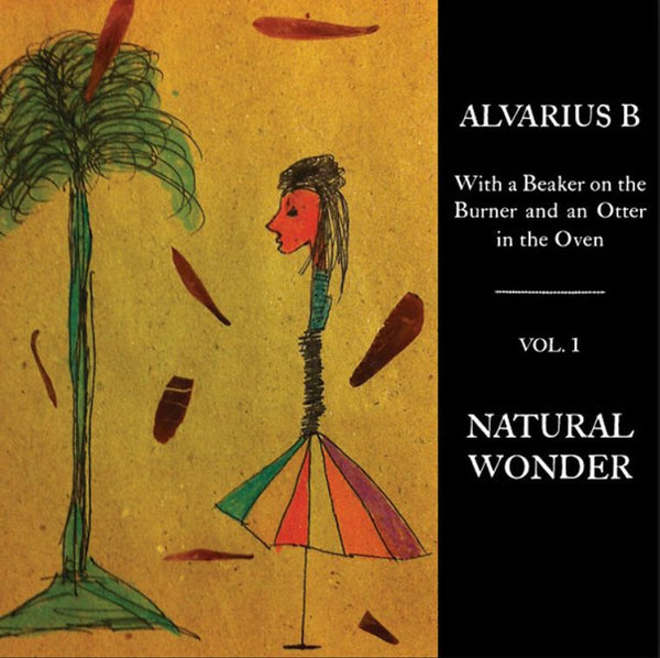 Alvarius B - With A Beaker on the Burner and an Otter in the Oven: Vol. 1