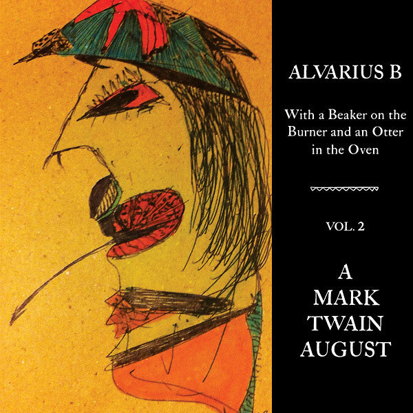 Alvarius B - With A Beaker on the Burner and an Otter in the Oven: Vol. 2