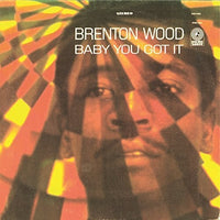 Wood, Brenton - Baby You Got It