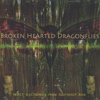 Martine, Tucker – Broken Hearted Dragonflies: Insect Electronica From Southeast Asia