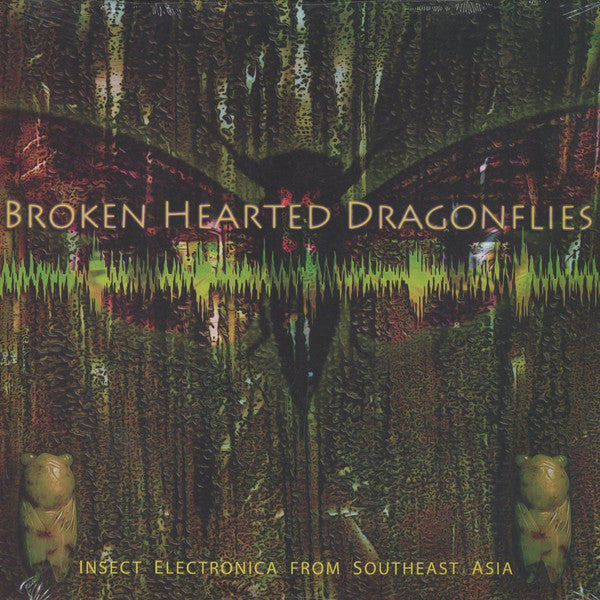 Martine, Tucker – Broken Hearted Dragonflies: Insect Electronica From Southeast Asia