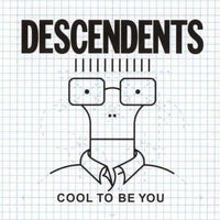 Descendents - Cool To Be You