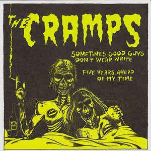Cramps, The - Sometime Good Guys Don't Wear White (7")