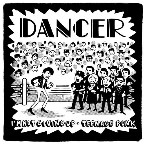 Dancer - I'm Not Giving Up / Teenage Punk (7")