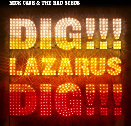 Cave, Nick & The Bad Seeds - Dig, Lazarus, Dig!!