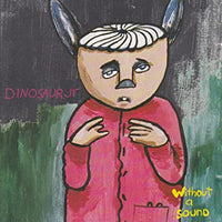 Dinosaur Jr. - Without A Sound