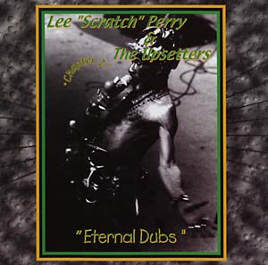 Perry, Lee & The Upsetters - Eternal Dubs Chapter 2