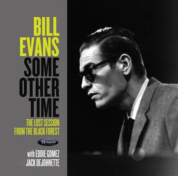 Evans, Bill - Some Other Time: The Lost Session From The Black Forest