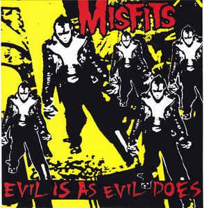 Misfits - Evil Is As Evil Does (7")