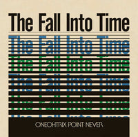 Oneohtrix Point Never - The Fall Into Time
