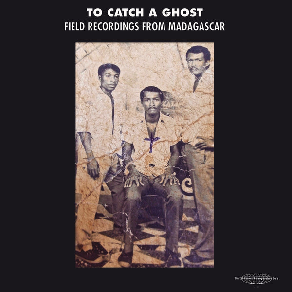 V/A - To Catch A Ghost: Field Recordings from Madagascar (Compilation)