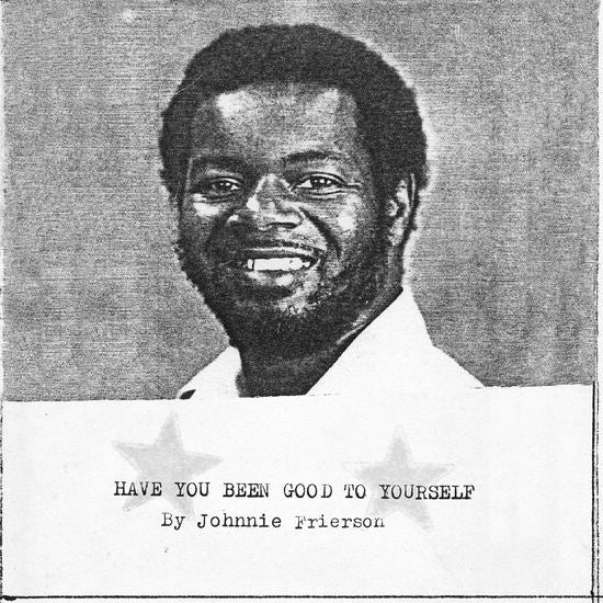 Frierson, Johnnie - Have You Been Good To Yourself