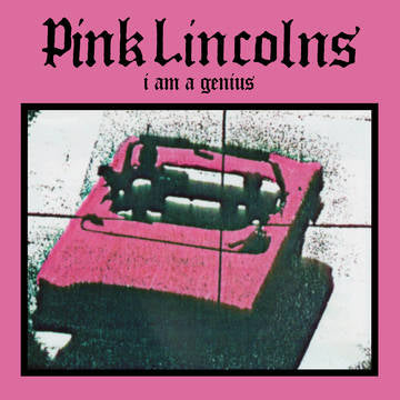 Pink Lincolns - I Am A Genius (7")