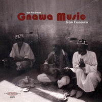 V/A - Eat the Dream: Gnawa Music from Essaouira (Compilation)