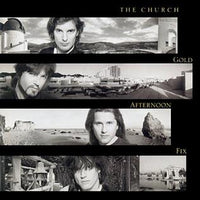 Church, The - Gold Afternoon Fix